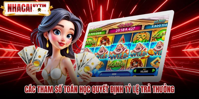 cac-tham-so-toan-hoc-quyet-dinh-ty-le-tra-thuong Chỉ số RTP cùng độ biến động trong trò chơi quay hũ