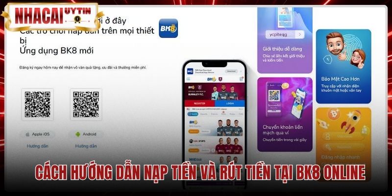 Các bước giao dịch nạp rút tiền chuẩn xác tại BK8