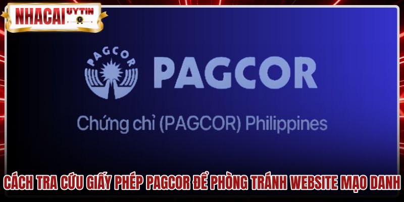 cach-tra-cuu-giay-phep-pagcor-de-phong-tranh-website-mao-danh Quy trình xác minh giấy phép PAGCOR trên cổng thông tin