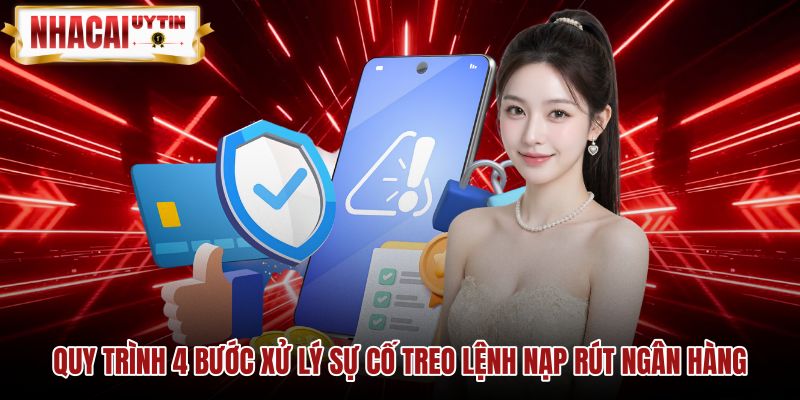 quy-trinh-4-buoc-xu-ly-su-co-treo-lenh-nap-rut-ngan-hang Các bước xử lý sự cố nghẽn lệnh chuyển tiền nhanh chóng