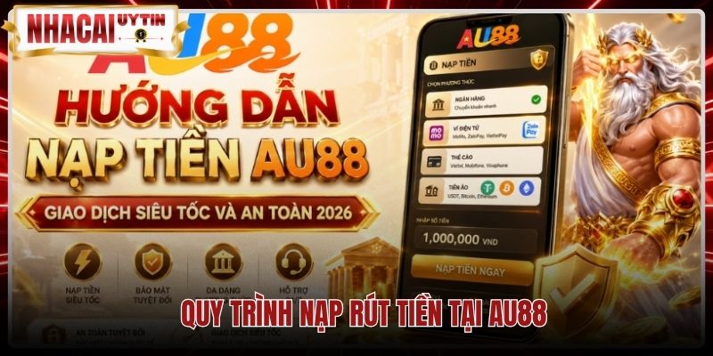 quy-trinh-nap-rut-tien-tai-au88 Phương thức nạp rút tiền nhanh chóng qua ngân hàng cùng Au88