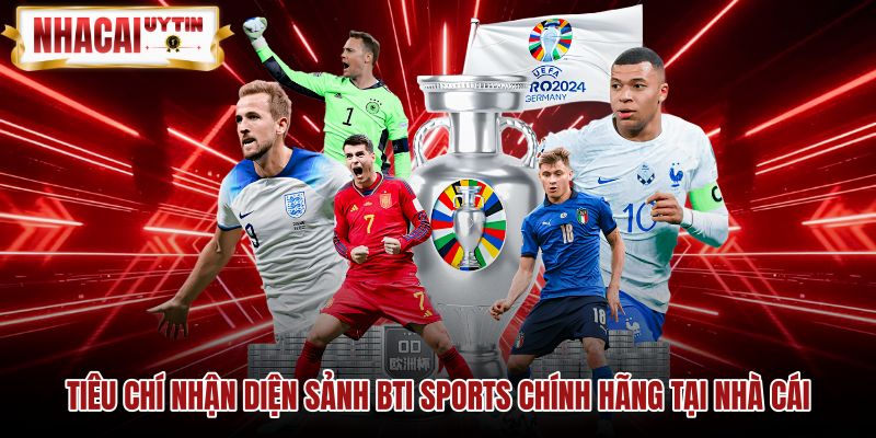 tieu-chi-nhan-dien-sanh-bti-sports-chinh-hang-tai-nha-cai Giao diện bảng kèo BTI Sports chính hãng trên điện thoại