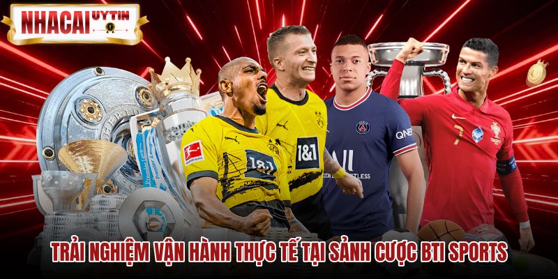 trai-nghiem-van-hanh-thuc-te-tai-sanh-cuoc-bti-sports Tốc độ khớp lệnh cùng tính năng xả kèo tại BTI Sports